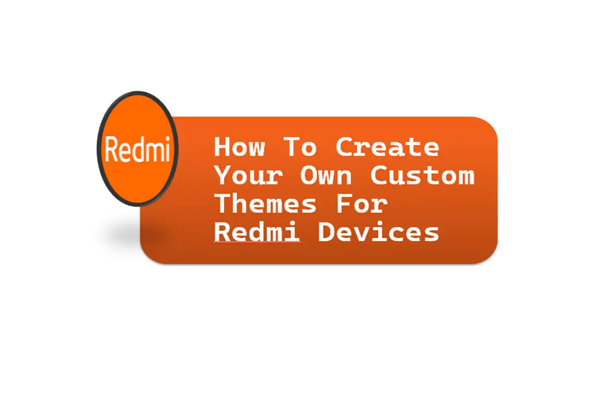 How To Create Your Own Custom Themes For Redmi Devices